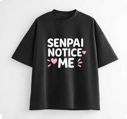 Senpai Notice Me Anime Oversize T-Shirt