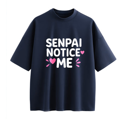 Senpai Notice Me Anime Oversize T-Shirt