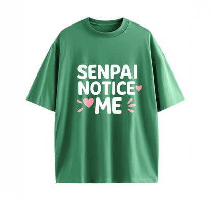 Senpai Notice Me Anime Oversize T-Shirt