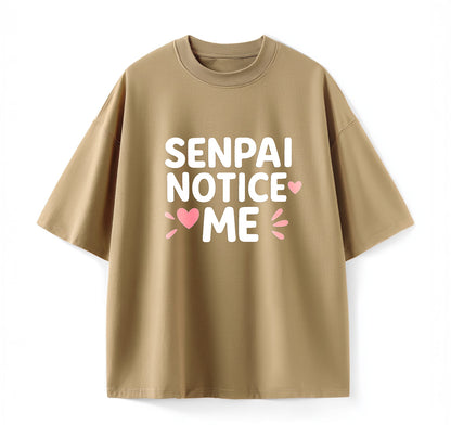 Senpai Notice Me Anime Oversize T-Shirt