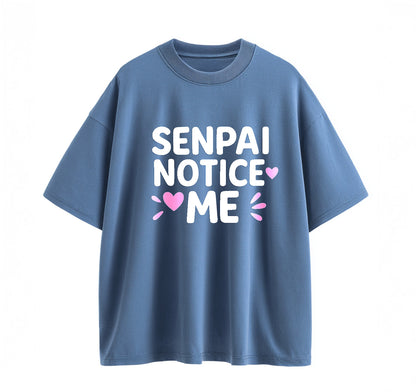 Senpai Notice Me Anime Oversize T-Shirt