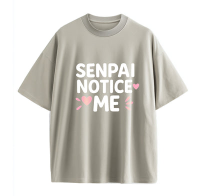Senpai Notice Me Anime Oversize T-Shirt